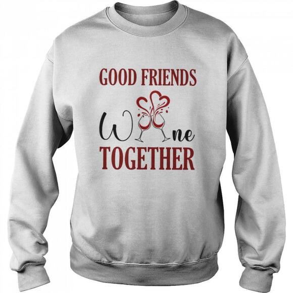 Travon A Other - Good Friends Drink Wine Together Funny Quote Retro Gift Sweatshirt